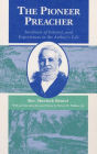 The Pioneer Preacher: Incidents of Interest, and Experiences in the Author's Life / Edition 1