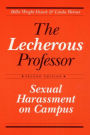 Lecherous Professor 2nd E: Sexual Harassment on Campus / Edition 2