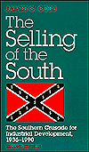 Title: SELLING OF THE SOUTH: The Southern Crusade for Industrial Development, 1936-90 / Edition 2, Author: James C. Cobb