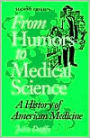 From Humors to Medical Science: A History of American Medicine / Edition 1