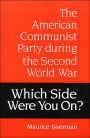 Which Side Were You On?: The American Communist Party During the Second World War