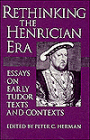 Rethinking the Henrician Era: Essays on Early Tudor Texts and Contexts