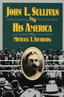 John L. Sullivan and His America