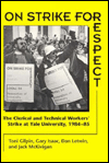 Title: On Strike for Respect: The Clerical and Technical Workers' Strike at Yale University, 1984-85 / Edition 1, Author: Toni Gilpin