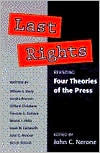 Title: Last Rights: Revisiting *Four Theories of the Press*, Author: William E Berry