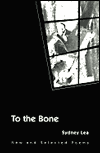To the Bone; New and Selected Poems