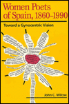 Women Poets of Spain, 1860-1990: TOWARD A GYNOCENTRIC VISION