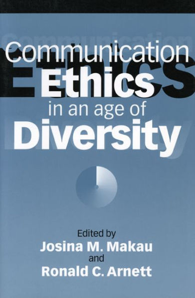 Communication Ethics in an Age of Diversity / Edition 1