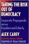 Taking the Risk Out of Democracy: Corporate Propaganda versus Freedom and Liberty / Edition 1