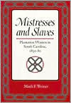 Mistresses and Slaves: Plantation Women in South Carolina, 1830-80 / Edition 1