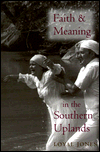 Title: Faith and Meaning in the Southern Uplands, Author: Loyal Jones