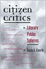 Citizen Critics: Literary Public Spheres / Edition 1