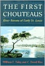 The First Chouteaus: River Barons of Early St. Louis