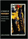 A Theory of Parody: The Teachings of Twentieth-Century Art Forms / Edition 1