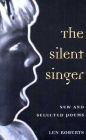 The Silent Singer: New and Selected Poems