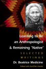 Learning to Be an Anthropologist and Remaining Native: Selected Writings