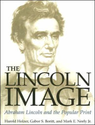 The Lincoln Image: Abraham Lincoln and the Popular Print