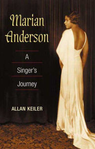 Title: Marian Anderson: A Singer's Journey, Author: Allan Keiler