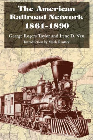 Title: The American Railroad Network, 1861-1890, Author: George Rogers Taylor