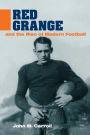 Red Grange and the Rise of Modern Football