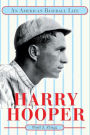 Harry Hooper: An American Baseball Life