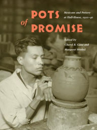 Title: Pots of Promise: Mexicans and Pottery at Hull-House, 1920-40, Author: Margaret Strobel