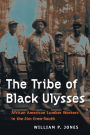The Tribe of Black Ulysses: African American Lumber Workers in the Jim Crow South / Edition 1