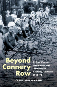 Beyond Cannery Row: Sicilian Women, Immigration, and Community in Monterey, California, 1915-99
