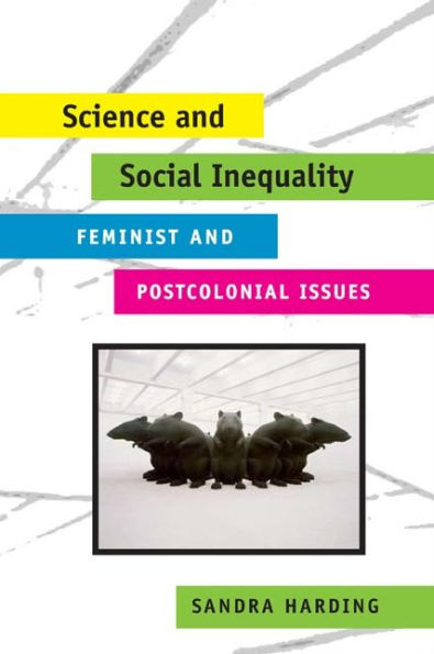 Science and Social Inequality: Feminist and Postcolonial Issues / Edition 1