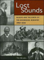 Lost Sounds: Blacks and the Birth of the Recording Industry, 1890-1919