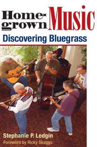 Title: Homegrown Music: Discovering Bluegrass, Author: Stephanie P. Ledgin