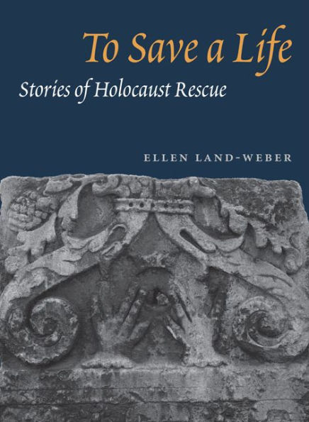 To Save a Life: STORIES OF HOLOCAUST RESCUE