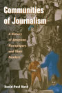 Communities of Journalism: A History of American Newspapers and Their Readers