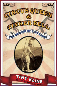 Title: Circus Queen and Tinker Bell: The Memoir of Tiny Kline, Author: Tiny Kline