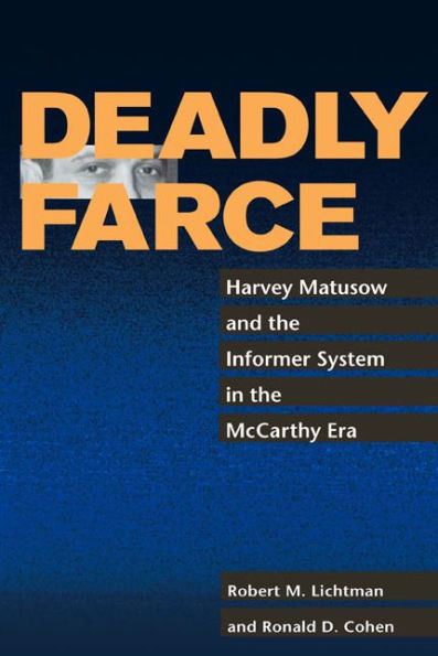 Deadly Farce: Harvey Matusow and the Informer System in the McCarthy Era