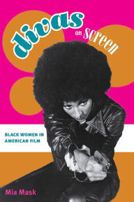 Title: Divas on Screen: Black Women in American Film, Author: Mia Mask