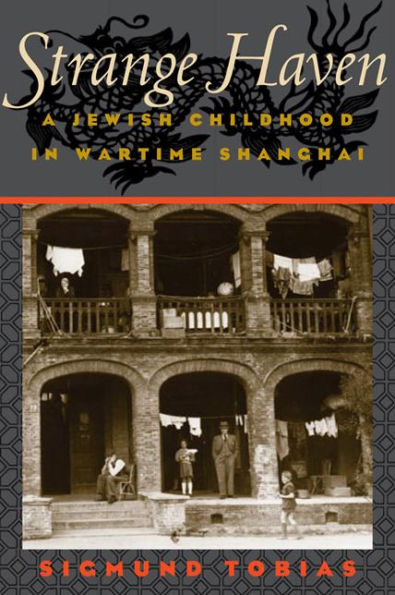 Strange Haven: A Jewish Childhood in Wartime Shanghai