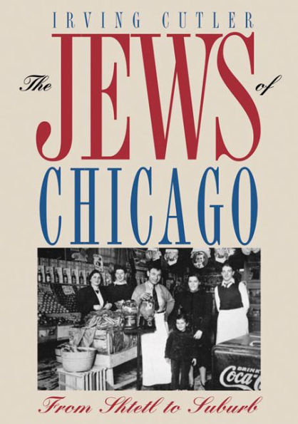 The Jews of Chicago: From Shtetl to Suburb