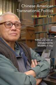 Title: Chinese American Transnational Politics / Edition 1, Author: Him Mark Lai