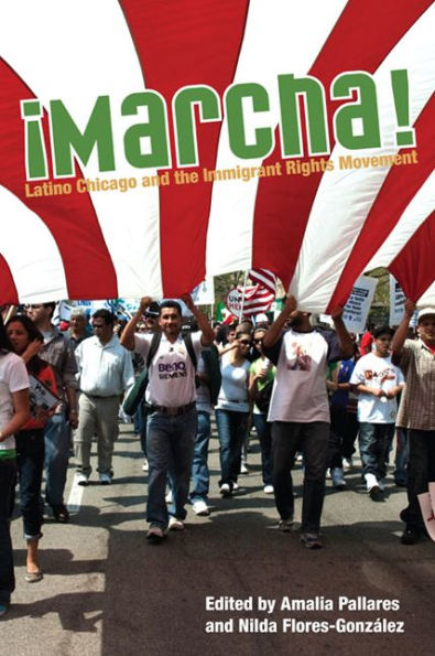 Marcha: Latino Chicago and the Immigrant Rights Movement