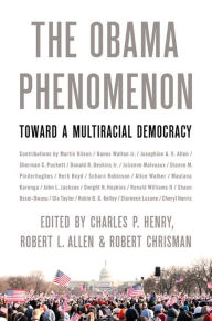 Title: The Obama Phenomenon: Toward a Multiracial Democracy, Author: Charles P. Henry