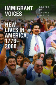 Title: Immigrant Voices: New Lives in America, 1773-2000, Author: Thomas Dublin