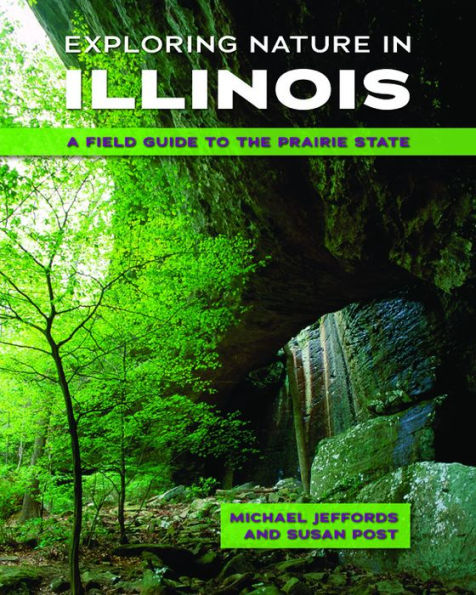Exploring Nature in Illinois: A Field Guide to the Prairie State