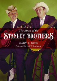 Title: The Music of the Stanley Brothers, Author: Gary B. Reid