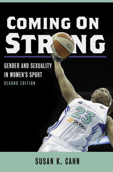Coming On Strong: Gender and Sexuality in Women's Sport / Edition 2