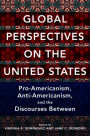 Global Perspectives on the United States: Pro-Americanism, Anti-Americanism, and the Discourses Between