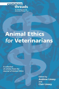 Title: Animal Ethics for Veterinarians, Author: Andrew Linzey