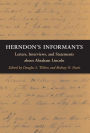 Herndon's Informants: Letters, Interviews, and Statements about Abraham Lincoln