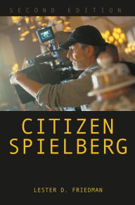 Title: Citizen Spielberg, Author: Lester D. Friedman