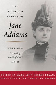 Title: The Selected Papers of Jane Addams: Vol. 2: Venturing into Usefulness, Author: Jane Addams
